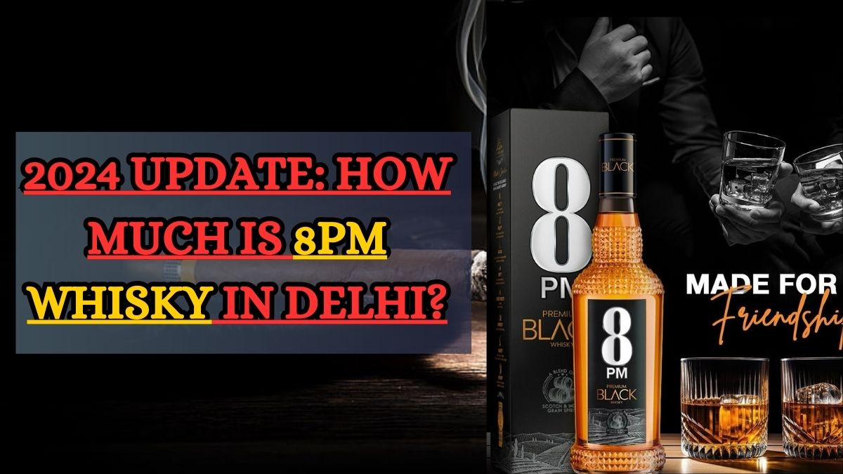 8pm whisky in Delhi