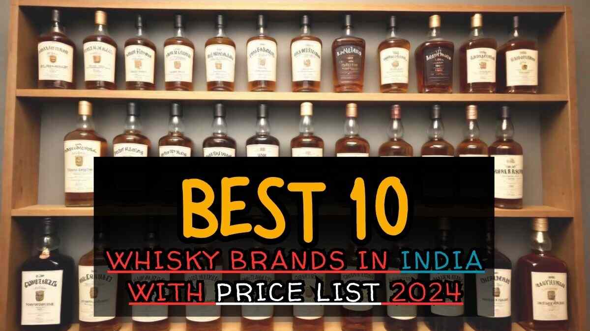 Best 10 WHISKY BRANDS IN INDIA WITH PRICE LIST 2024